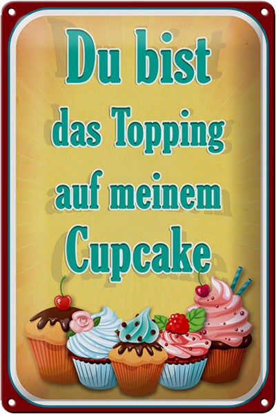 Blechschild Spruch 20x30cm Du bist Topping auf Cupcake