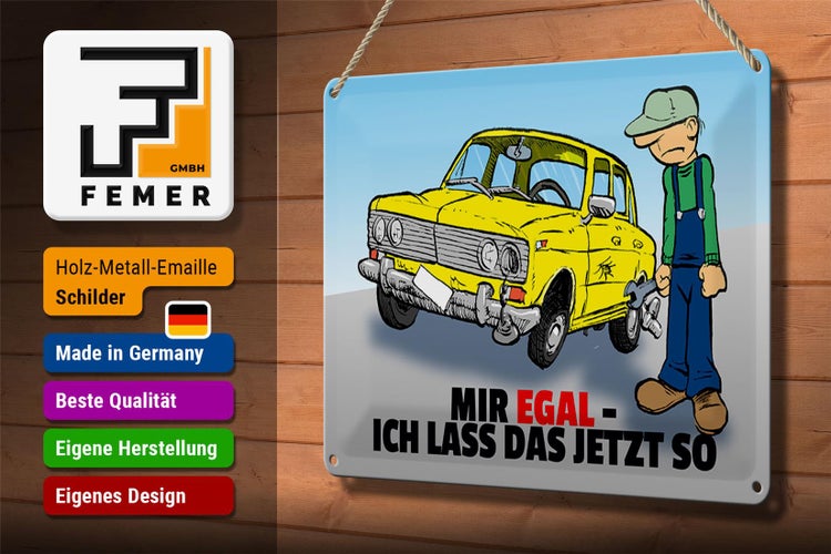 Blechschild Spruch 30x20cm Mir egal ich lass das jetzt so (Auto)