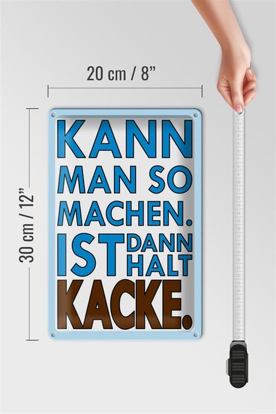 Blechschild Spruch 20x30cm  Kann man so machen