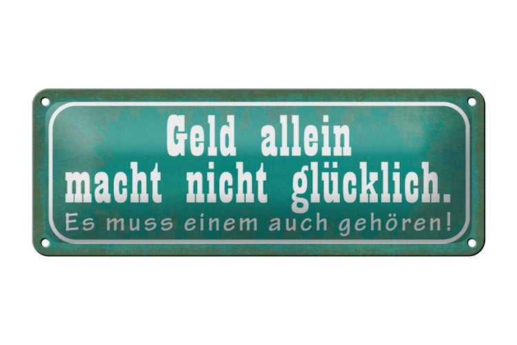 Blechschild Spruch 27x10cm Geld macht nicht glücklich Dekoration