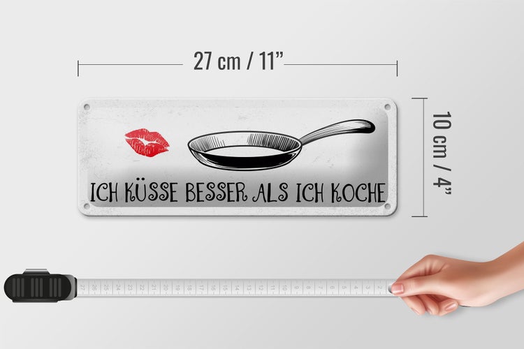 Blechschild Spruch Ich küsse besser als ich koche 27x10cm