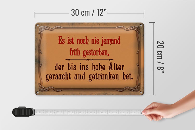 Blechschild Spruch 30x20cm noch nie jemand früh gestorben