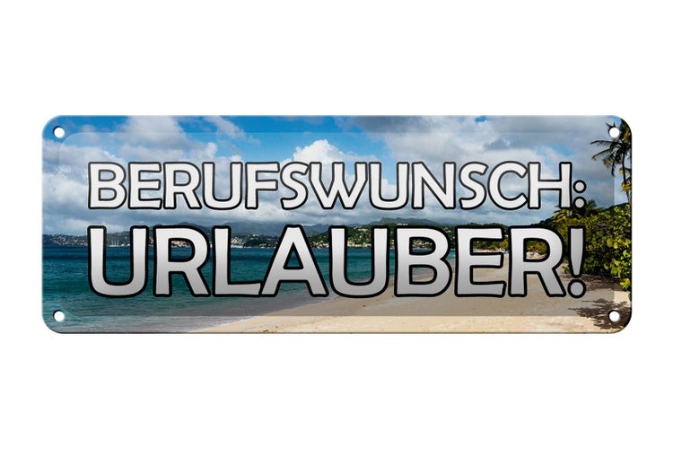 Blechschild Spruch 27x10cm Berufswunsch Urlauber Meer Metal Dekoration