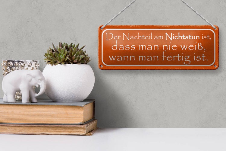 Blechschild Spruch 27x10cm Nachteil am Nichtstun ist dass Dekoration