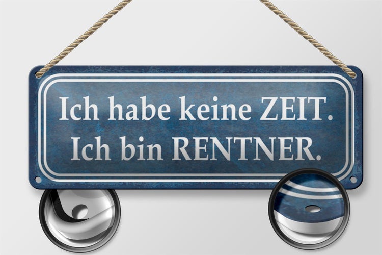 Blechschild Spruch 27x10cm ich habe keine Zeit bin Rentner Dekoration