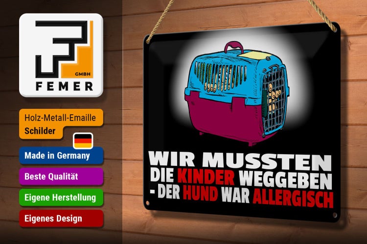 Blechschild Spruch 30x20cm Kinder weggeben Hund allergisch