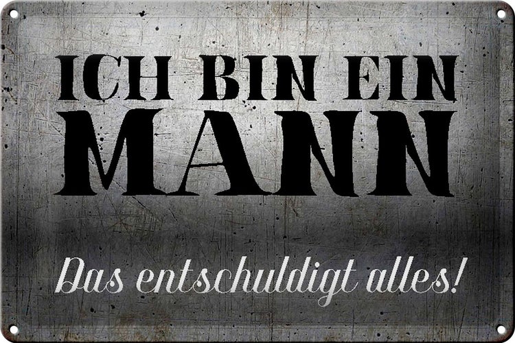 Blechschild Spruch 30x20cm ich bin ein Mann