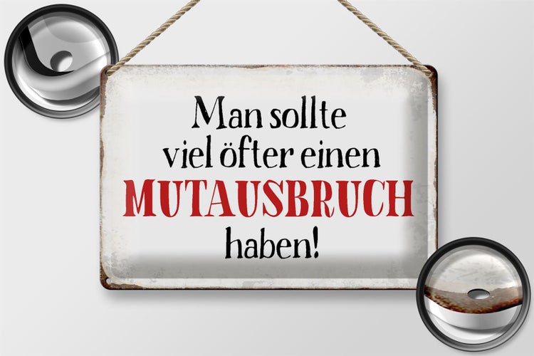 Blechschild Spruch 30x20cm sollte öfter Mutausbruch haben
