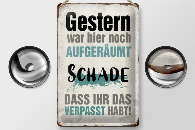 Blechschild Spruch 20x30cm Gestern war hier noch aufgeräumt