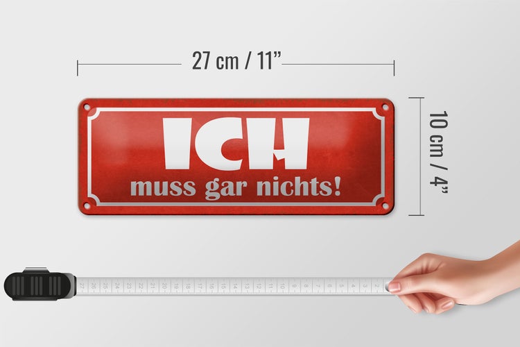 Blechschild Spruch 27x10cm Ich muss gar nichts Dekoration
