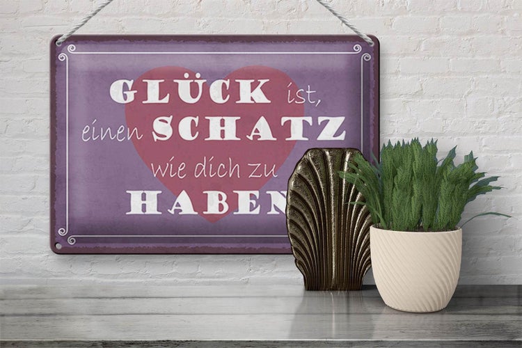 Blechschild Spruch 30x20cm Glück ist Schatz dich zu haben