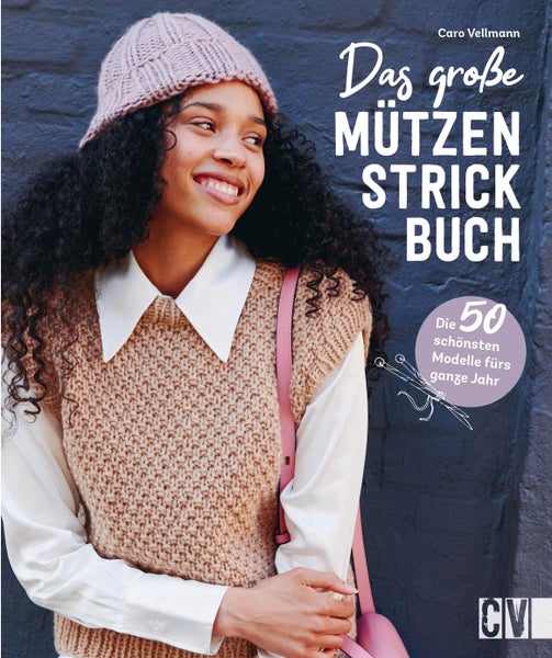 Das große Mützen-Strickbuch Die 50 schönsten Modelle für das ganze Jahr