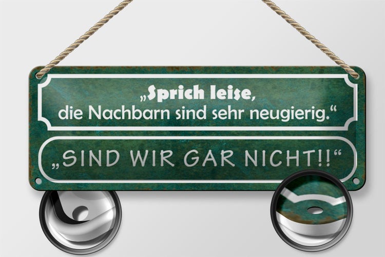 Blechschild Spruch 27x10cm sprich leise die Nachbarn sind sehr neugierig