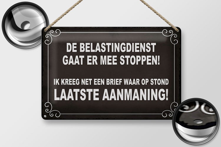Blechschild Spruch 30x20cm De Belastingdienst gaat er mee stoppen