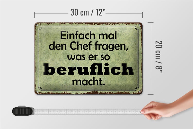 Blechschild Spruch 30x20cm mal Chef fragen was er beruflich