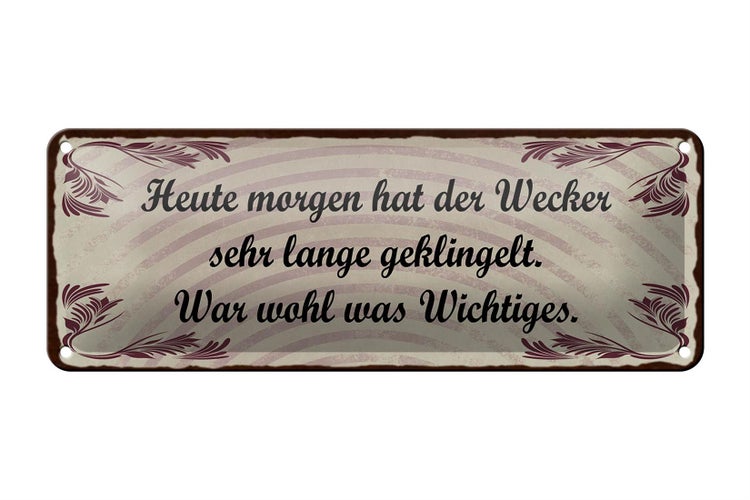Blechschild Spruch 27x10cm heute morgen Wecker geklingelt Dekoration