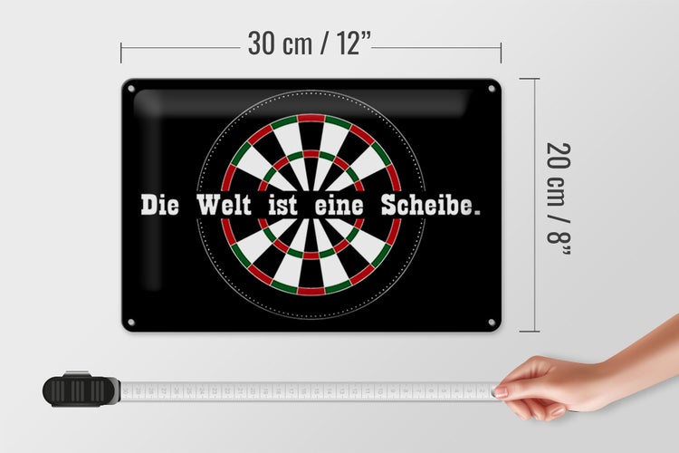 Blechschild Spruch 30x20cm Dart die Welt ist eine Scheibe