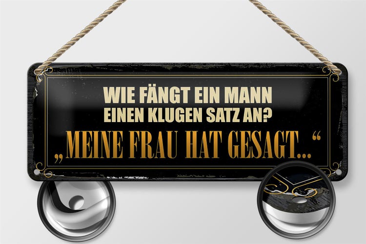 Blechschild Spruch 27x10cm wie fängt ein Mann klugen Satz an