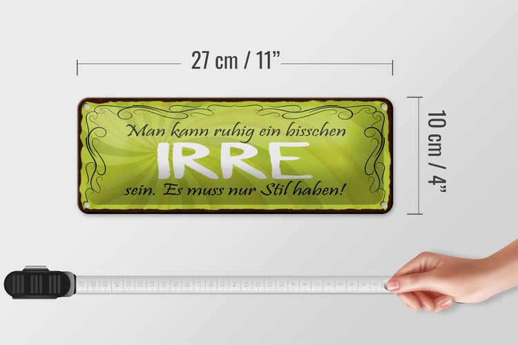 Blechschild Spruch 27x10cm man kann ein bisschen IRRE sein Dekoration
