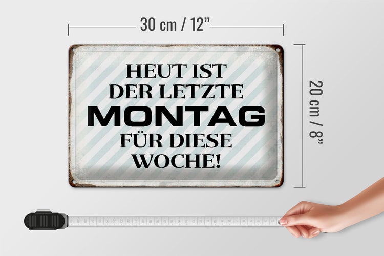 Blechschild Spruch 30x20cm heute ist der letzte Montag