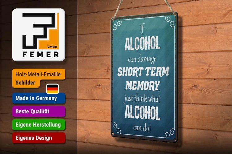 Blechschild Spruch 20x30cm if Alcohol can damage short term