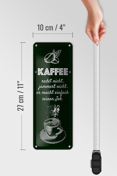 Blechschild Spruch Kaffee jammert nicht macht Job 10x27cm