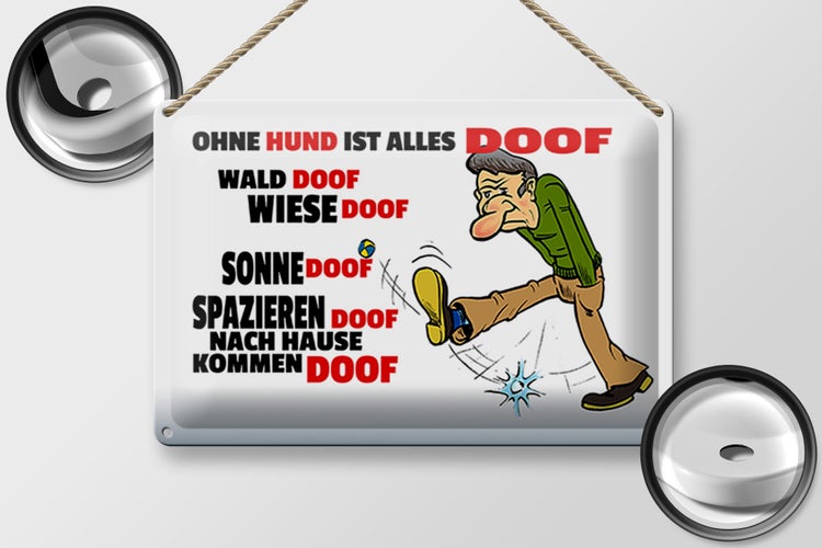 Blechschild Spruch 30x20cm Ohne Hund ist alles doof