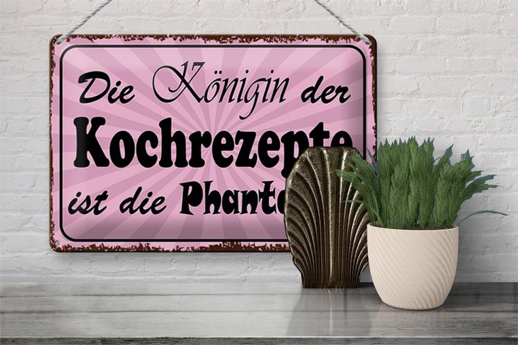 Blechschild Spruch 30x20cm Königin Kochrezepte Phantasie rosa