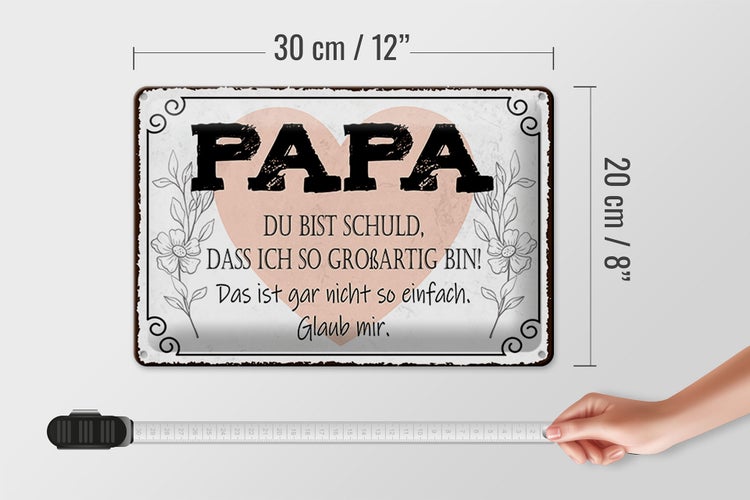 Blechschild Spruch 30x20cm Papa du schuld ich so großartig