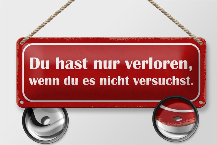 Blechschild Spruch 27x10cm nur verloren wenn nicht versucht Dekoration