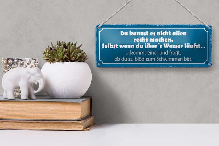 Blechschild Spruch 27x10cm du kannst es nicht allen Recht Dekoration