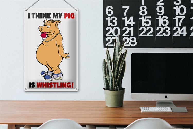 Blechschild Spruch 20x30cm I think my pig's whistling Schwein
