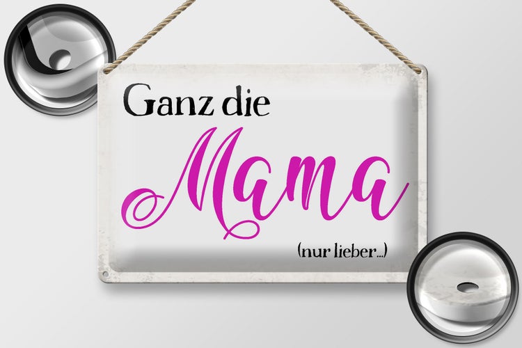 Blechschild Spruch 30x20cm ganz die Mama nur lieber