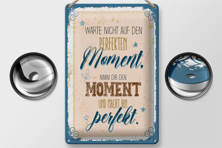 Blechschild Spruch Warte nicht auf perfekten Moment 20x30cm