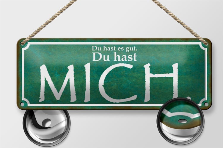 Blechschild Spruch 27x10cm Du hast es gut Du hast MICH Dekoration