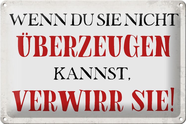 Blechschild Spruch 30x20cm wenn du sie nicht überzeugen