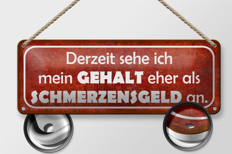 Blechschild Spruch 27x10cm mein Gehalt eher Schmerzensgeld rotes Schild