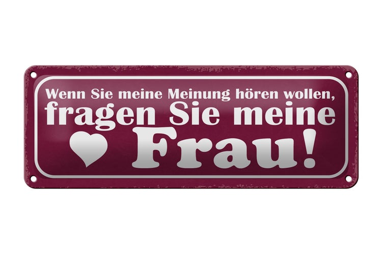 Blechschild Spruch 27x10cm Meinung fragen Sie meine Frau Dekoration