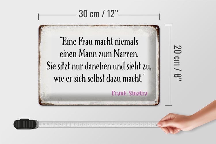 Blechschild Spruch 30x20cm Frau macht nie Mann zum Narren