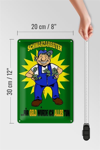 Blechschild Spruch 20x30cm Schwarzarbeiter für Geld alles tun