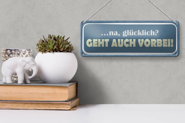 Blechschild Spruch 27x10cm na glücklich geht auch vorbei Dekoration