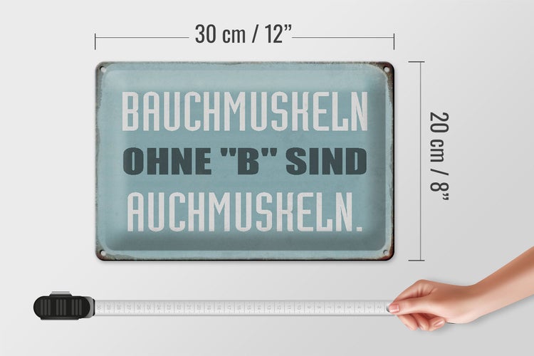 Blechschild Spruch 30x20cm Bauchmuskeln ohne B sind auchmuskeln