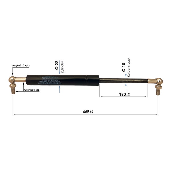 Gasdruckfeder: Gesamtlänge 465 plus minus 2 Millimeter, Hub 180 plus minus 2 Millimeter, Zylinder Durchmesser 22 Millimeter.