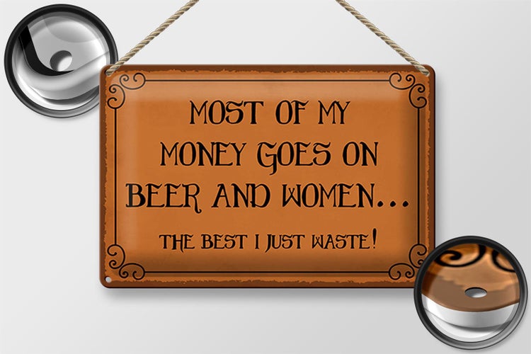 Blechschild Spruch 30x20cm most of my money Beer and women