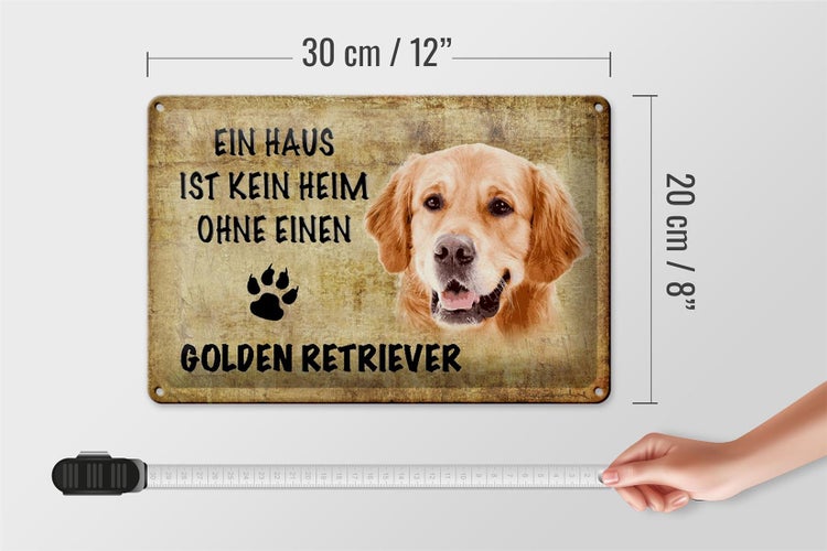 Blechschild Spruch 30x20cm Golden Retriever Hund ohne kein Heim
