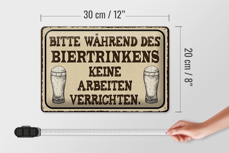 Blechschild Spruch 30x20cm bitte während Biertrinkens keine