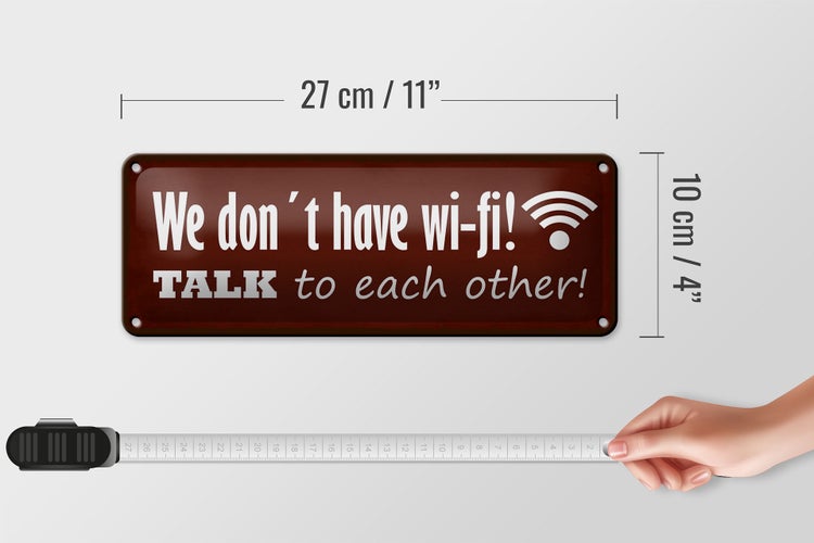 Blechschild Spruch 27x10cm we don´t have wi-fi talk each other