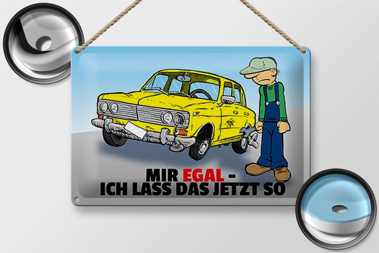 Blechschild Spruch 30x20cm Mir egal ich lass das jetzt so (Auto)