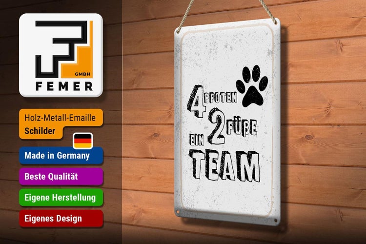 Blechschild Spruch Tiere 4 Pfoten ein 2 Füße Team 20x30cm