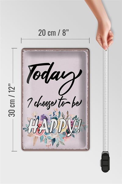 Blechschild Spruch 20x30cm Today i choose to be Happy